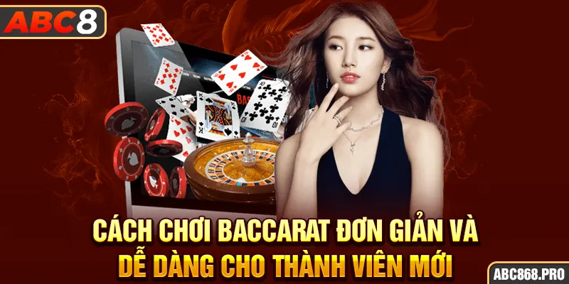 2-cach-choi-baccarat-don-gian-va-de-dang-cho-thanh-vien-moi