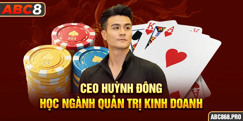 3-ceo-huynh-dong-hoc-nganh-quan-tri-kinh-doanh