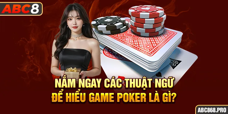 3-nam-ngay-cac-thuat-ngu-de-hieu-game-poker-la-gi-_2_11zon