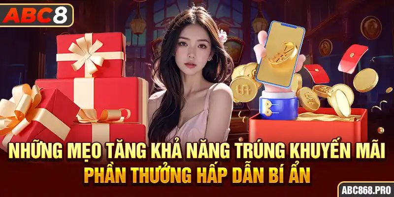 3-nhung-meo-tang-kha-nang-trung-khuyen-mai-phan-thuong-hap-dan-bi-an