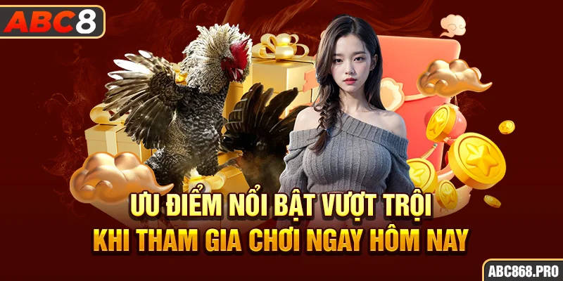 4-uu-diem-noi-bat-vuot-troi-khi-tham-gia-choi-ngay-hom-nay