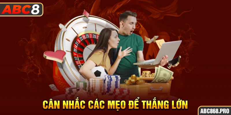 can-nhac-cac-meo-de-thang-lon