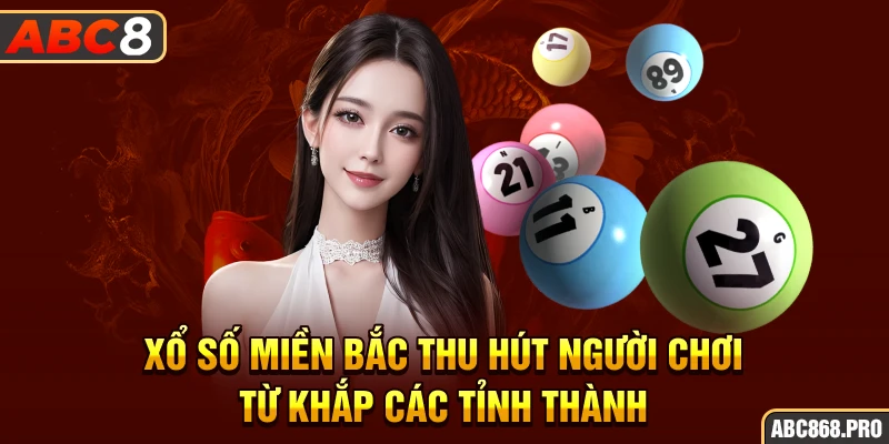 xo-so-mien-bac-thu-hut-nguoi-choi-tu-khap-cac-tinh-thanh